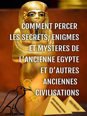 cover image of Comment Percer les Secrets, Enigmes et Mysteres de l'Ancienne Egypte et d'Autres Anciennes Civilisations